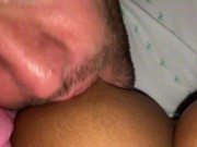Sucking my NIPPLES as he fingers me 10/16