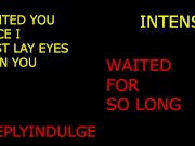 KEEING daddy waiting for so long (audio roleplay) intense dirty 2/16