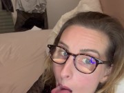 I cum on his glasses and on his face 2/16