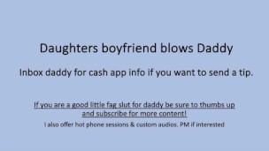 Daughters Boyfriend Sucks Daddy Dick (Verbal Dirty Talk)