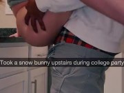 Local Slut Fucked at College Party | Doggy style railing | Cream pies | Cum in Pussy | On Snapchat. 3/16