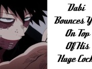 Dabi Bounces You On Top Of His Huge Cock 9/16