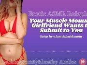 ASMR | Your Muscle Mommy Girlfriend Wants to Submit to You 7/16