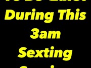 3AM Trying To Be Quiet While My Wife Is In Bed 1/16