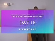 DAY 19 - Step mom handjob in step son's room and shares bed with cum in pussy 💦 2/16