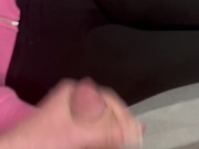 he comes to cum on my leggings and leaves 11/16