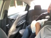 I give my boyfriend a wonderful blowjob in the back seat of the Uber 5/16