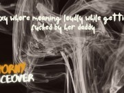 AUDIO FOR MEN: Sexy whore is moaning loudly by getting fuck by her daddy 12/16