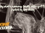 AUDIO FOR MEN: Sexy whore is moaning loudly by getting fuck by her daddy 13/16