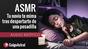 ASMR para mujeres - Tu novio te mima y te cuida tras despertarte de una pesadilla 🥺