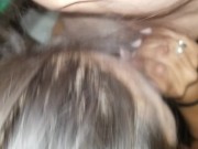 Wife sucks my cock like she's mad at it. Slobber everywhere 8/16