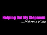 Curvy StepMilf Melanie Hicks says, 