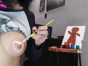 Pintando meu corpo! Lambendo um delicioso biscoito tarado pauzudo 6/16