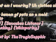 Your human gf puts on a maid outfit [F4F] [Succubus Listener] [Spanking] [Whimpering] 9/16