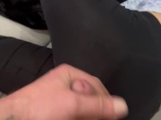 he cums on my leggings while i look at my phone 11/16