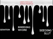 BREEDING WHORE GETS DEGRADED AND SEEDED LIKE THE GOOD SLUT SHE IS 6/16