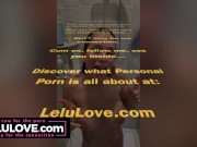 Big boobs babe flashing tits & oozing cumshot creampie closeup selfie in behind scenes daily adventures - Lelu Love 2/16