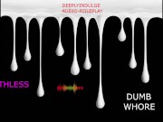 YOU DISOBEYING WORTHLESS FUCKING WHORE (DEGRADING AUDIO) DADDY MAKING YOU FEEL WORTHLESS 1/16