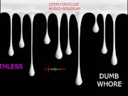 YOU DISOBEYING WORTHLESS FUCKING WHORE (DEGRADING AUDIO) DADDY MAKING YOU FEEL WORTHLESS 7/16