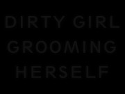 Dirty Girl Grooming Herself - Brittany Andrews