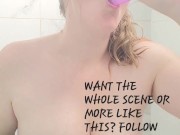 Filthy Shower Slut: Bending Over for a Dildo Drilling 15/16