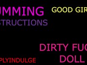 CUMMING INSTRUCTIONS MAKING YOU MORE WETTER AND MORE HORNIER THAN EVER BEFORE BE A GOOD GIRL 12/16