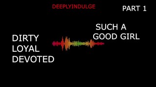 SUCH A GOOD GIRL YOU DIRTY DEVOTED LITTLE SLUT PART1 (AUDIO PORN ...