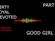 SUCH A GOOD GIRL YOU DIRTY DEVOTED LITTLE SLUT PART2 (AUDIO PORN) 3/16
