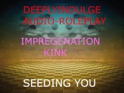 IMPREGENATION FANTASY (AUDIO PORN) BREEDING AND SEEDING YOUR WOMB TO IMPREGENATE YOU 16/16