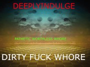 PATHETIC NEEDY WHORE GETS WRECKED AND FUCKED HARD (AUDIO PORN) INTENSE ASMR AUDIO TO MAKE YOU CUM 3/16