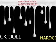 FUCK DOLL GETTING USED UP (AUDIO PORN INTENSE ASMR) PLEASURE DOM MAKING YOU FEEL WORTHLESS 5/16