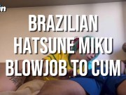 Brazilian Hatsune Miku Blowjob and Cum ft. Amber Kai 1/16