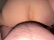 BIG ASS gf takes me from behind POV and CREAMPIE 12/16