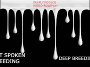 INTENSE SOFT ASMR BREEDING YOU DEEPLY (AUDIO PORN) INTENSE IMPREGENATION 4/16