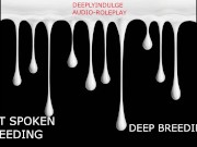 INTENSE SOFT ASMR BREEDING YOU DEEPLY (AUDIO PORN) INTENSE IMPREGENATION 9/16