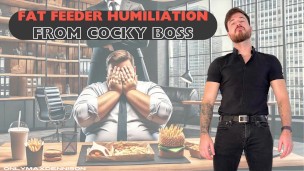 fat feeder humiliation from cocky boss