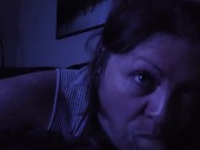 Homemade amateur wife sucks out my soul before bed 7/16