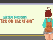 Sex on the train #1 - Animation - Jazziuu 3/16