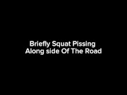 Briefly Squat Pissing Along side Of The Road 1/16