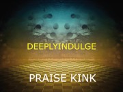 PRAISE ME, INTENSE praising kink/ praise you like the good girl i know you are. AUDIOPORN ASMR 12/16