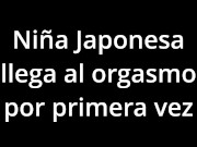 JAPONESA VIRGEN TIENE UN ORGASMO 3/16