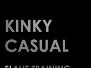 Kinky Casual Slave Training EP 1 1/16