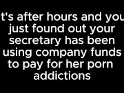 POV you're a CEO of a company and your secretary has a porn addiction 1/16