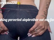 Making perverted stepbrother eat my farts( full video in my onlyfans) 15/16