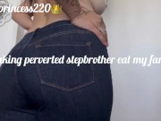 Making perverted stepbrother eat my farts( full video in my onlyfans) 7/16