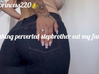 Making perverted stepbrother eat my farts( full video in my onlyfans)