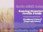 ASMR Roleplay | Sowing Demeter's Fertile Fields [Goddess] [MILF] [Impregnation] 10/16