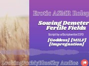 ASMR Roleplay | Sowing Demeter's Fertile Fields [Goddess] [MILF] [Impregnation] 14/16