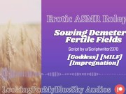 ASMR Roleplay | Sowing Demeter's Fertile Fields [Goddess] [MILF] [Impregnation] 15/16