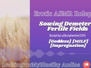 ASMR Roleplay | Sowing Demeter's Fertile Fields [Goddess] [MILF] [Impregnation] 6/16